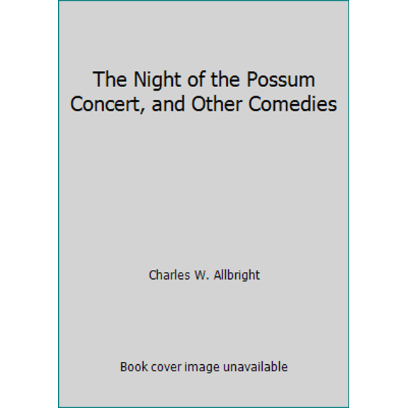 Pre-Owned The Night of the Possum Concert, and Other Comedies (Paperback) 0874830281 9780874830286