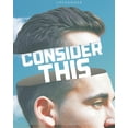 thumbnail image 1 of Consider This : A Collection of Conversation Starters and Mind Numbing Thoughts (Paperback), 1 of 1