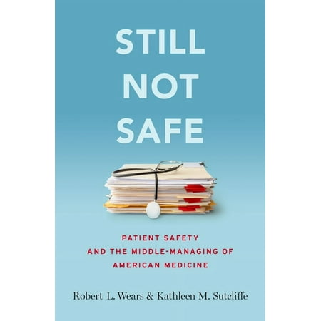 UPC: 9780190271268 | Still Not Safe: Patient Safety and the Middle-Managing of American Medicine (Hardcover)