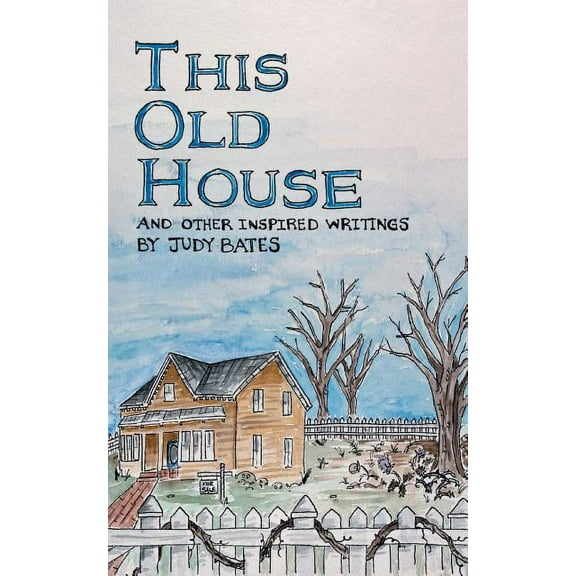 This Old House : And Other Inspired Writings