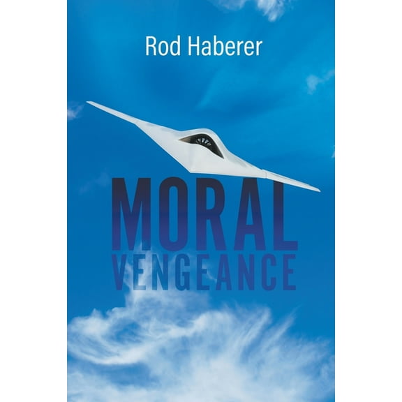 Moral Vengeance Paperback 1647490235 9781647490232 Rod Haberer