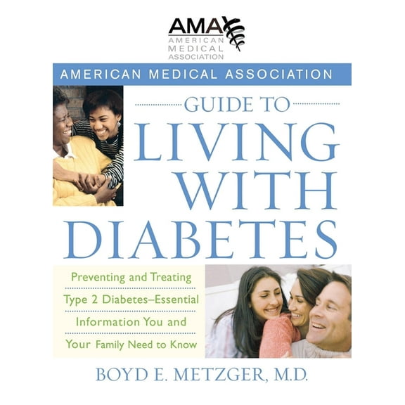 American Medical Association Guide to Living with Diabetes: Preventing and Treating Type 2 Diabetes - Essential Informat, (Hardcover)