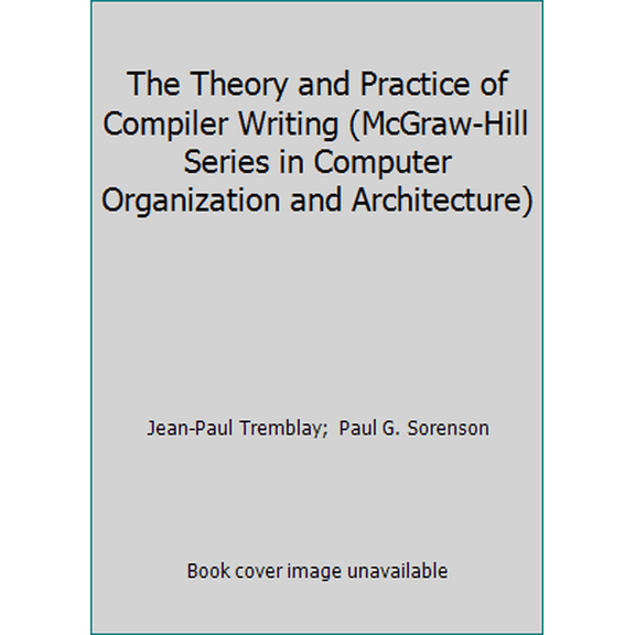 Pre-Owned The Theory and Practice of Compiler Writing (McGraw-Hill Series in Computer Organization and Architecture) (Hardcover) 0070651612 9780070651616