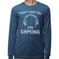 thumbnail image 2 of Can't Hear You I'm Gaming Long Sleeve Shirt Unisex Medium Indigo Blue, 2 of 5