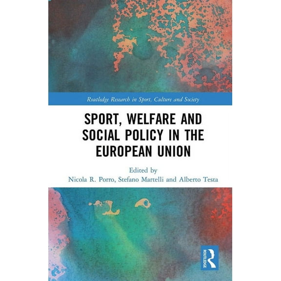 Routledge Research in Sport, Culture and Sport, Welfare and Social Policy in the European Union, (Paperback)