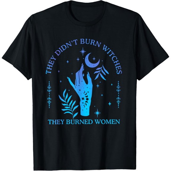 They Didn't Burn Witches They Burned Women T-ShirtMen and women, White Black T-shirt, size: Extra large S-1944XL