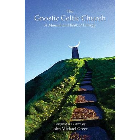 Pre-Owned The Gnostic Celtic Church: A Manual and Book of Liturgy (Paperback) by John Michael Greer