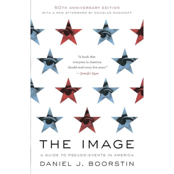 Pre-Owned The Image: A Guide to Pseudo-Events in America (Paperback) by Daniel J Boorstin