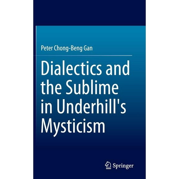 Dialectics and the Sublime in Underhill's Mysticism, (Hardcover)