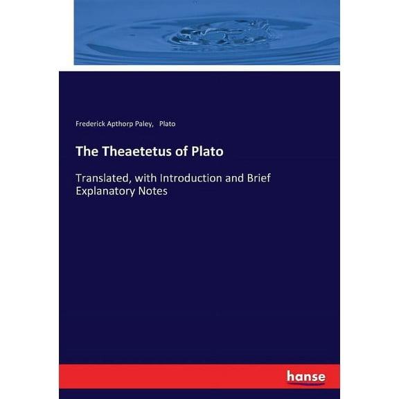 The Theaetetus of Plato: Translated, with Introduction and Brief Explanatory Notes, (Paperback)