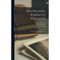 Baudelaire, Rimbaud, Verlaine; Selected Verse and Prose Poems, (Hardcover)