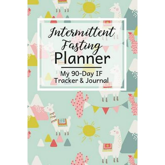 Pre-Owned Intermittent Fasting Planner: A 90-Day Fasting Tracker Journal for Beginners and Pros to Track Calories, Fasting Times, Weight Loss Results and MORE (Paperback) 1076065201 9781076065209