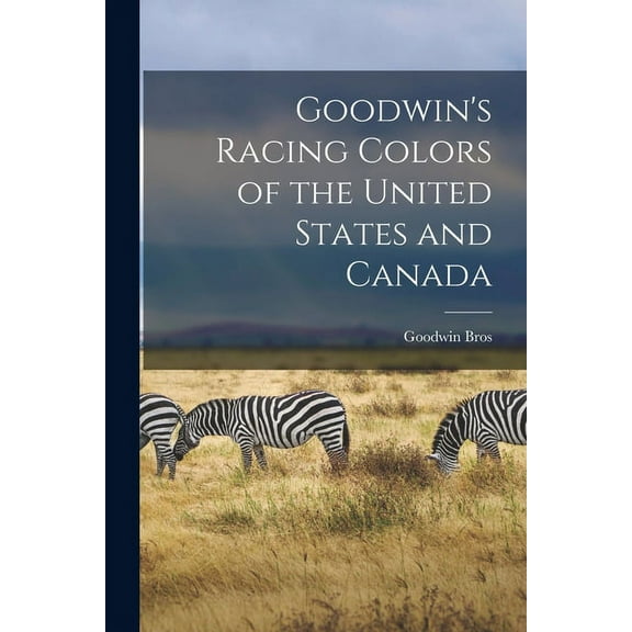 Goodwin's Racing Colors of the United States and Canada [microform] (Paperback)
