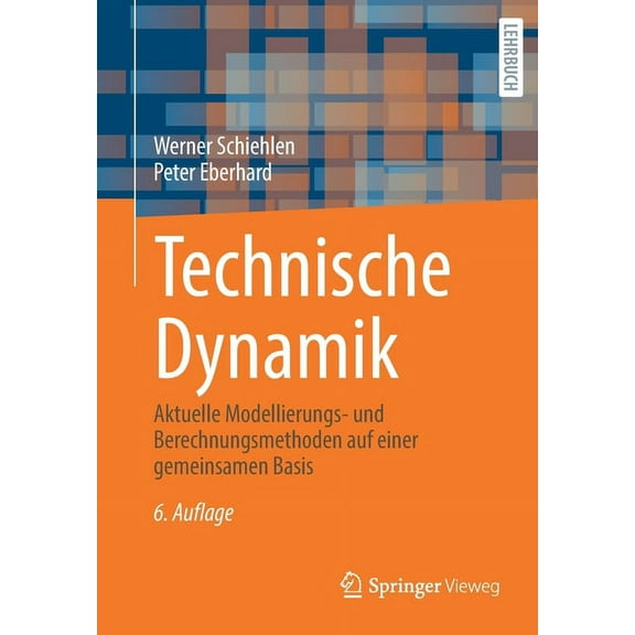 Technische Dynamik: Aktuelle Modellierungs- Und Berechnungsmethoden Auf Einer Gemeinsamen Basis, (Paperback)