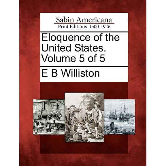 Eloquence of the United States. Volume 5 of 5 (Paperback)