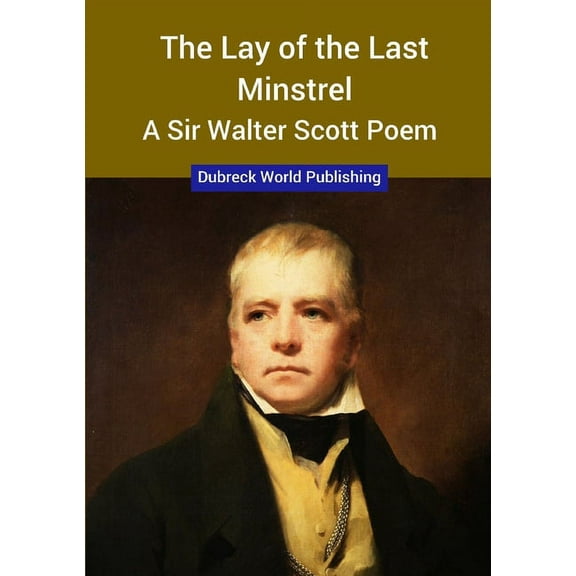 The Lay of the Last Minstrel, a Sir Walter Scott Poem, (Paperback)