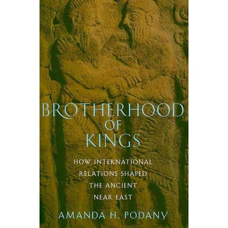 Brotherhood of Kings: How International Relations Shaped the Ancient Near East