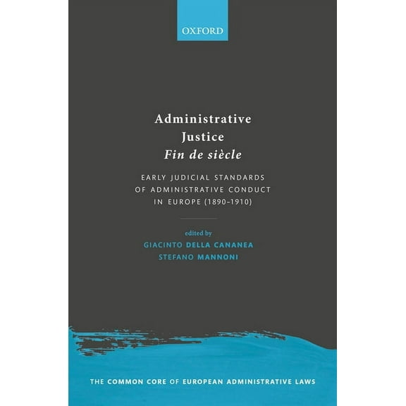 The Common Core of European Administrati Admin Justice Fin-De-Siecle Coceal C, (Hardcover)
