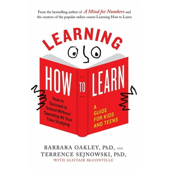 Learning How to Learn: How to Succeed in School Without Spending All Your Time Studying; A Guide for Kids and Teens (Paperback)