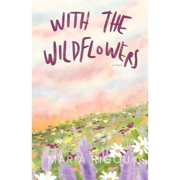 With the Wildflowers: A Novel: A Novel, (Paperback)