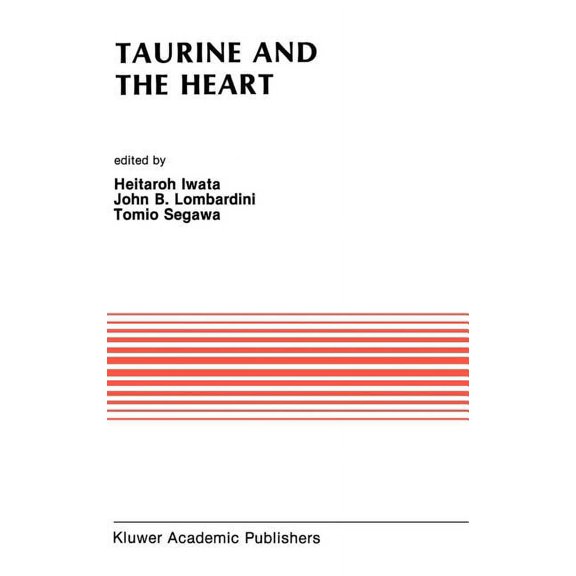 Developments in Cardiovascular Medicine Taurine and the Heart: Proceedings of the Symposium Annexed to the 10th Annual Meeting of the Japanese Research Society , Book 93, (Hardcover)