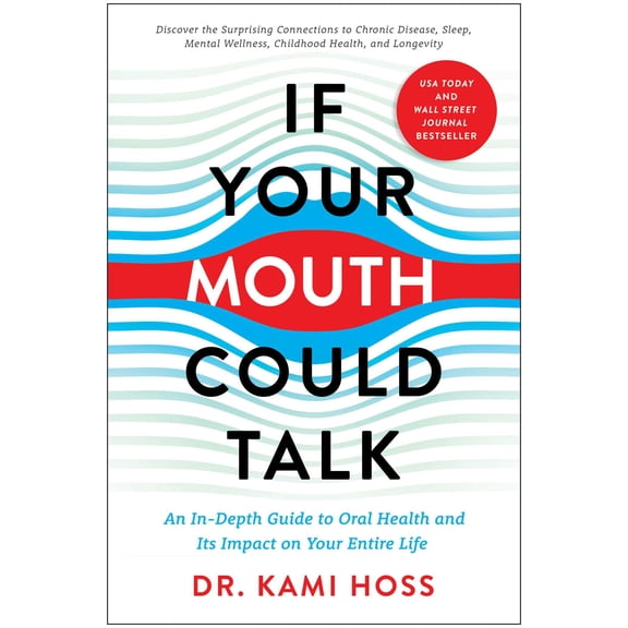 Pre-Owned If Your Mouth Could Talk: An In-Depth Guide to Oral Health and Its Impact on Your Entire Life (Hardcover) 1637740360 9781637740361