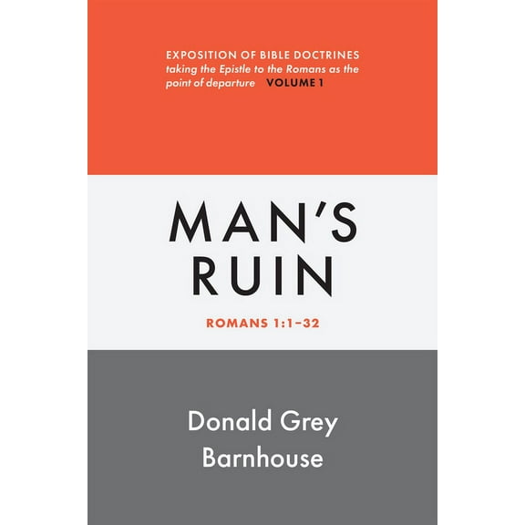 Romans, vol 1: Man's Ruin: Exposition of Bible Doctrines, (Paperback)