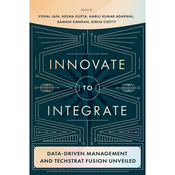 Innovate to Integrate: Data-Driven Management and Techstrat Fusion Unveiled, (Hardcover)