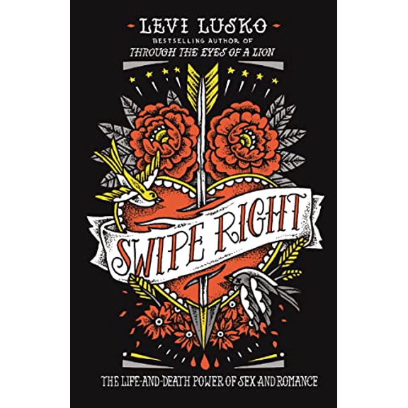 Pre-Owned Swipe Right: The Life-and-Death Power of Sex and Romance, 9780718032159, 0718032152, Paperback,