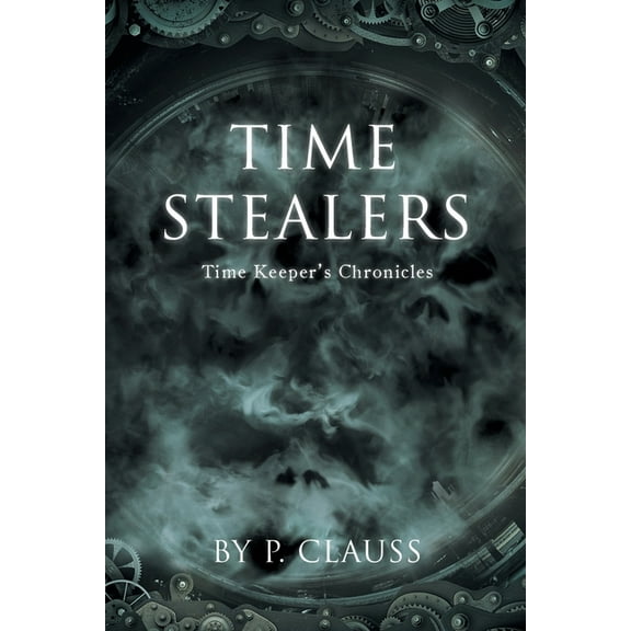 Time Stealers: Time Keeper's Chronicles, (Paperback)