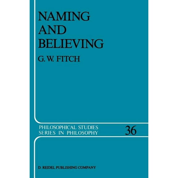 Philosophical Studies Naming and Believing, Book 36, (Paperback)