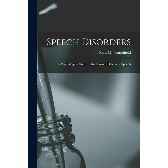 Speech Disorders: A Psychological Study of the Various Defects of Speech, (Paperback)