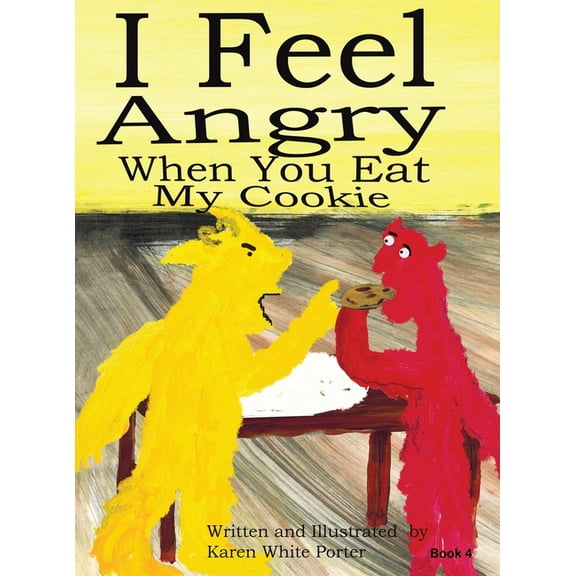 I Feel Angry When You Eat My Cookie, (Hardcover)