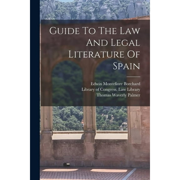 Guide To The Law And Legal Literature Of Spain, (Paperback)