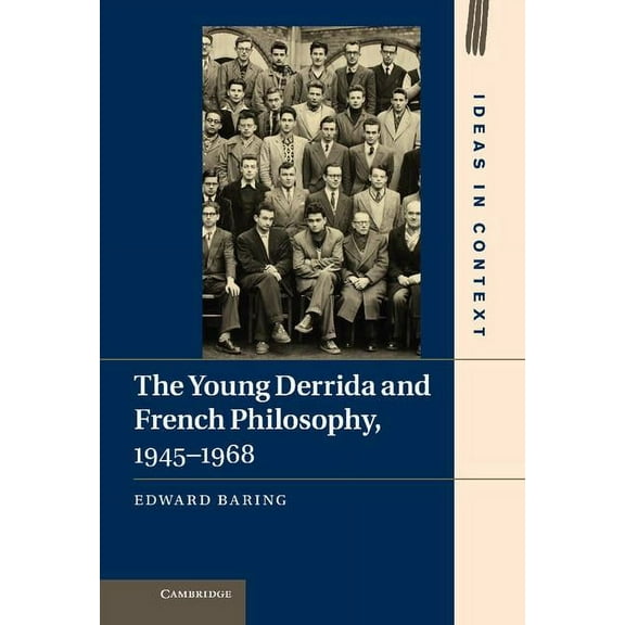 Ideas in Context The Young Derrida and French Philosophy, 1945-1968, Book 98, (Hardcover)