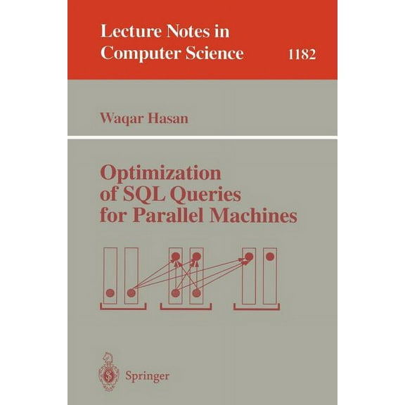 Lecture Notes in Computer Science Optimization of SQL Queries for Parallel Machines, Book 1182, (Paperback)
