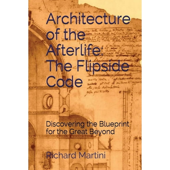 Architecture of the Afterlife: The Flipside Code, (Paperback)