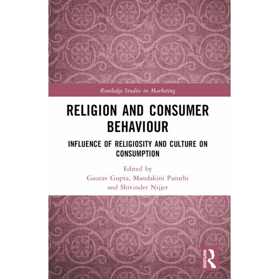 Routledge Studies in Marketing Religion and Consumer Behaviour: Influence of Religiosity and Culture on Consumption, (Paperback)