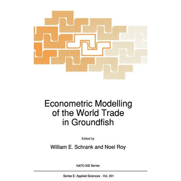 NATO Science Series E: Econometric Modelling of the World Trade in Groundfish, Book 201, (Hardcover)