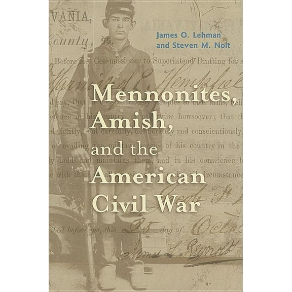 Young Center Books in Anabaptist and Pie Mennonites, Amish, and the American Civil War, (Hardcover)