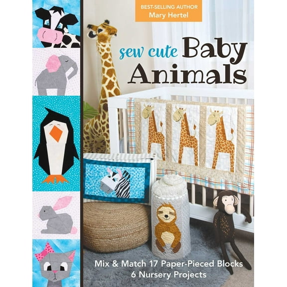 Sew Cute Baby Animals: Mix & Match 17 Paper-Pieced Blocks; 6 Nursery Projects, (Paperback)