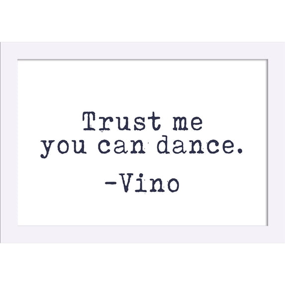Trust me you can dance - Wine Sayings - Typewriter Text - Lantern Press Artwork (18x12 Giclee Art Print, Gallery Framed, White Wood)