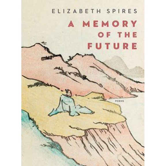 Pre-Owned A Memory of the Future: Poems (Hardcover) 0393651053 9780393651058