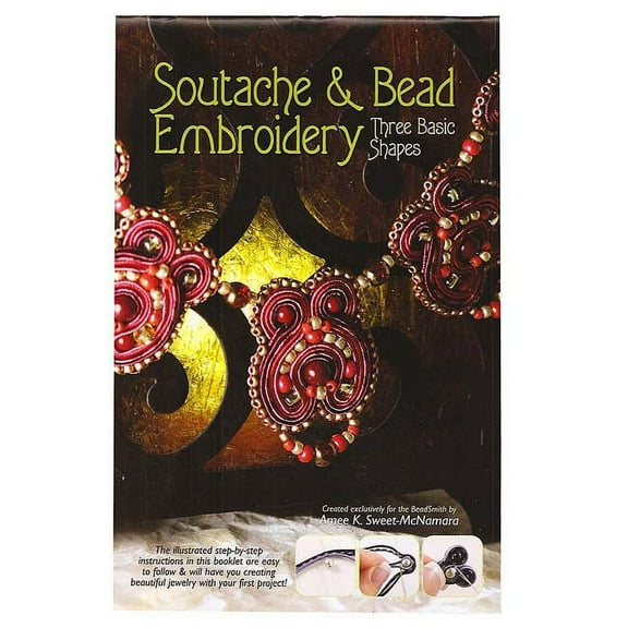 BeadSmith Soutache And Bead Embroidery Booklet - Sweet-McNamara, Amee K.