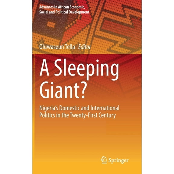 Advances in African Economic, Social and A Sleeping Giant?: Nigeria's Domestic and International Politics in the Twenty-First Century, (Hardcover)