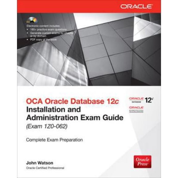 Pre-Owned OCA Oracle Database 12c: Installation and Administration Exam Guide (Exam IZO-062) [With CDROM] (Paperback) 0071829237 9780071829236