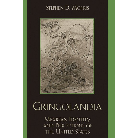 Latin American Silhouettes Gringolandia: Mexican Identity and Perceptions of the United States, (Paperback)