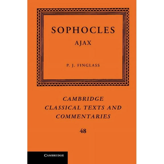 Cambridge Classical Texts and Commentari Sophocles: Ajax, Book 48, (Hardcover)