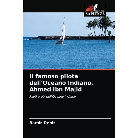 Il famoso pilota dell'Oceano Indiano, Ahmed ibn Majid (Paperback)