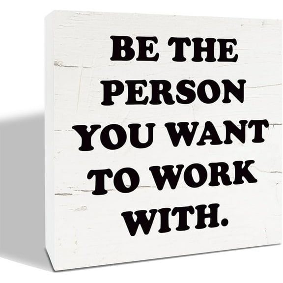 Zomyto 5x5 Inches Be The Person You Want to Work With Sign, Inspirational Wood Sign, Motivational Office Decor,, Workplace Decor, Motivational Desk Decor
